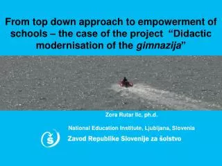 Zora Rutar Ilc, ph.d. National Education Institute, Ljubljana, Slovenia