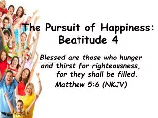 The Pursuit of Happiness: Beatitude 4