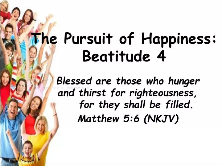 the pursuit of happiness beatitude 4