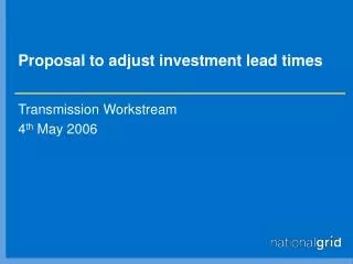 Proposal to adjust investment lead times