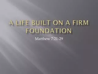 A Life Built on a Firm Foundation