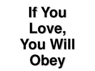 If You Love, You Will Obey