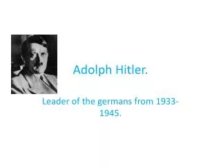 Adolph Hitler.