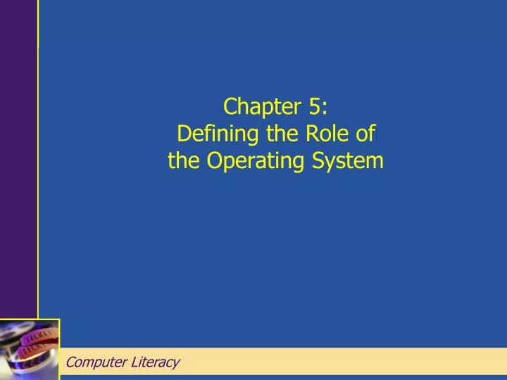chapter 5 defining the role of the operating system