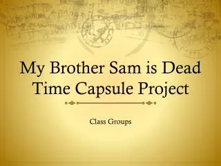 My Brother Sam is Dead Time Capsule Project