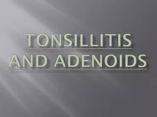 Tonsillitis and Adenoids