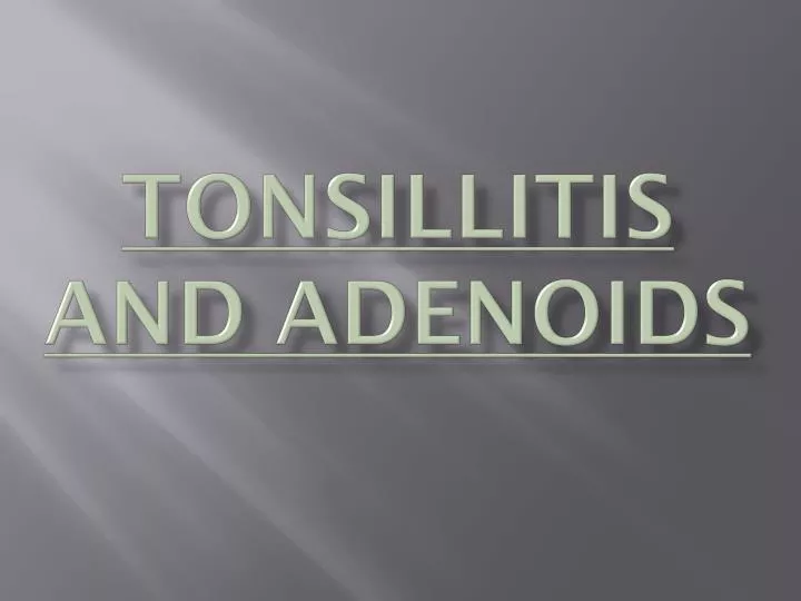 tonsillitis and adenoids