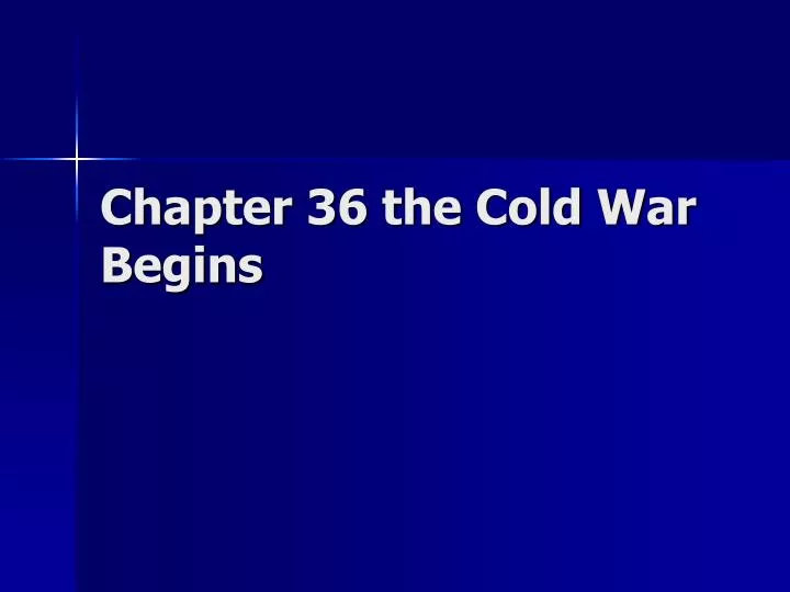 chapter 36 the cold war begins