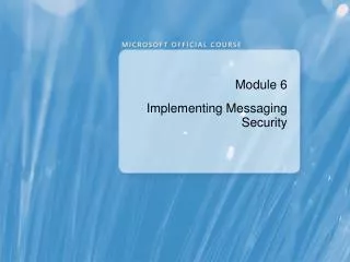 Module 6 Implementing Messaging Security