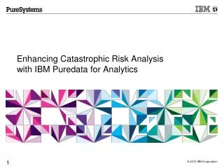 Enhancing Catastrophic Risk Analysis with IBM Puredata for Analytics
