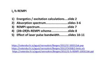 I 2 fs REMPI 1) Energetics / excitation calculations....slide 2