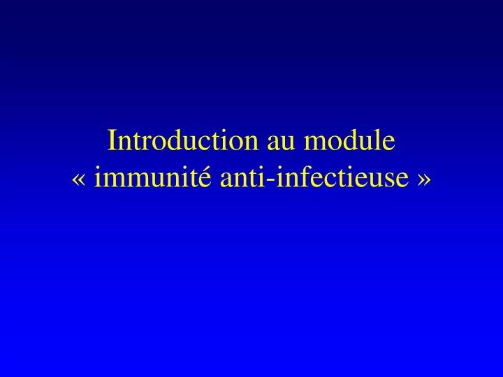 introduction au module immunit anti infectieuse