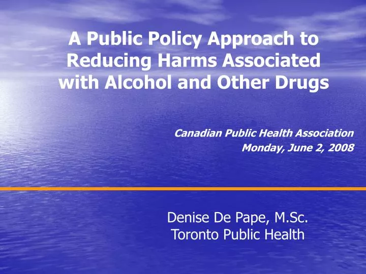 a public policy approach to reducing harms associated with alcohol and other drugs