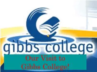 Our Visit to Gibbs College!