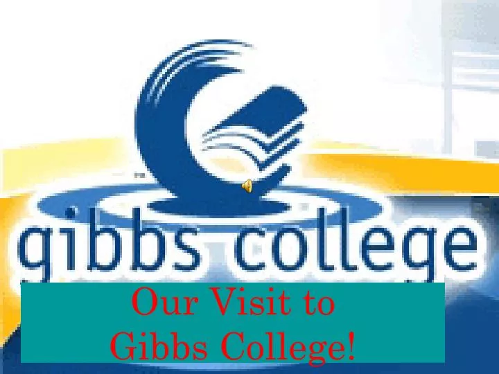 our visit to gibbs college