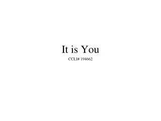 It is You CCLI# 194662