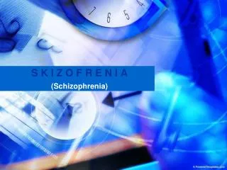 s k i z o f r e n i a