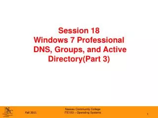 Session 18 Windows 7 Professional DNS, Groups, and Active Directory(Part 3)