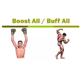 Boost All / Buff All