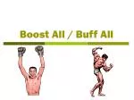 Boost All / Buff All - slide 1