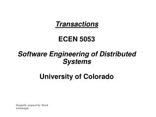 Transactions ECEN 5053 Software Engineering of Distributed Systems University of Colorado