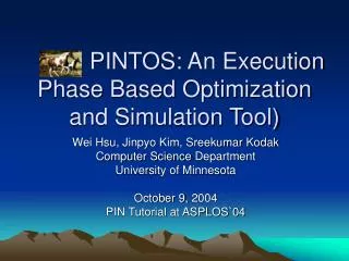 PINTOS : An Execution Phase Based Optimization and Simulation Tool )