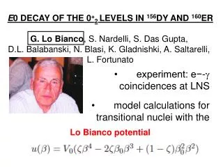 E 0 DECAY OF THE 0 + 2 LEVELS IN 156 DY AND 160 ER G. Lo Bianco , S. Nardelli, S. Das Gupta,