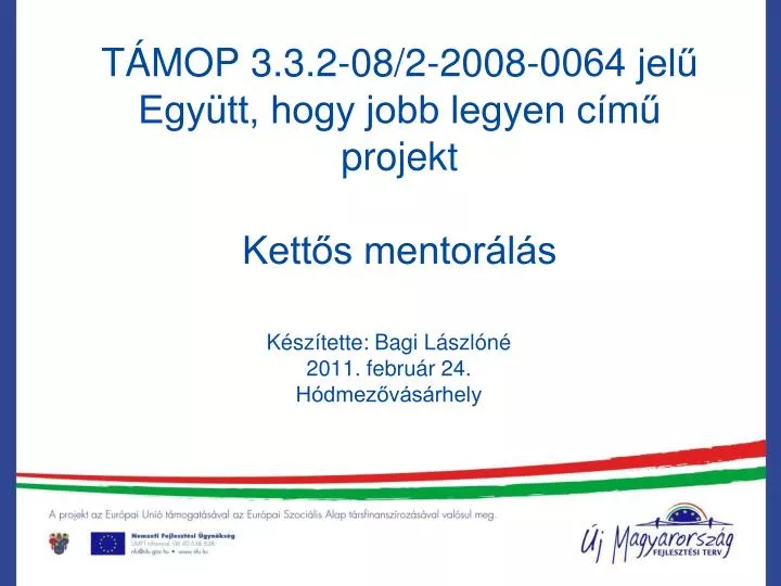 t mop 3 3 2 08 2 2008 0064 jel egy tt hogy jobb legyen c m projekt kett s mentor l s