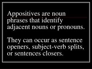 Appositives_are_noun_phrases_that_identify_adjacent_nouns