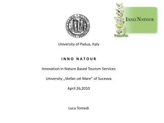 University of Padua, Italy I N N O N A T O U R Innovation in Nature Based Tourism Services