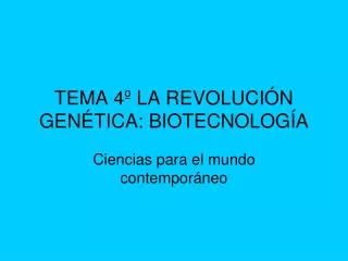 TEMA 4º LA REVOLUCIÓN GENÉTICA: BIOTECNOLOGÍA