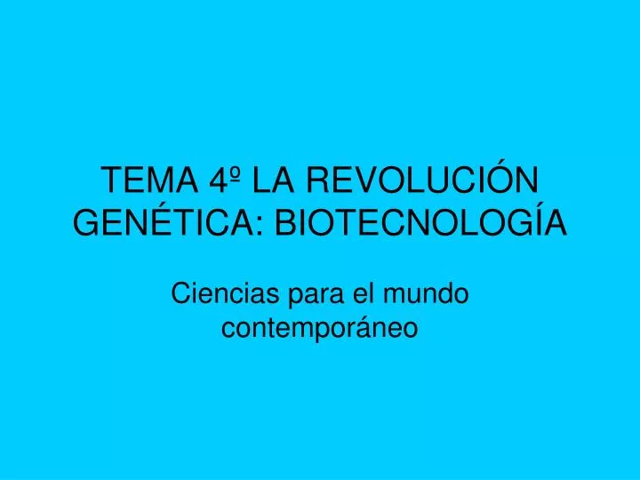 tema 4 la revoluci n gen tica biotecnolog a