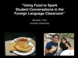 &quot;Using Food to Spark Student Conversations in the Foreign Language Classroom&quot; Ronald J. Friis