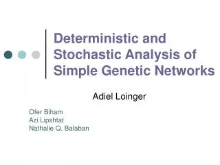 Deterministic and Stochastic Analysis of Simple Genetic Networks