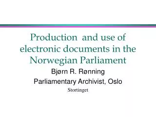 Production and use of electronic documents in the Norwegian Parliament