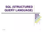 SQL (STRUCTURED QUERY LANGUAGE) - slide 1