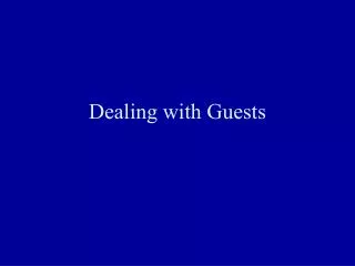 Dealing with Guests