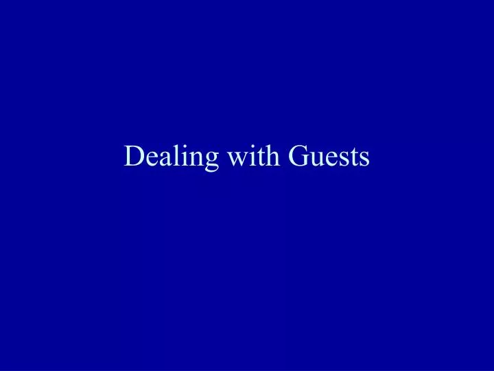 dealing with guests