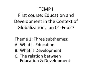 TEMP I First course: Education and Development in the Context of Globalization, Jan 01-Feb27
