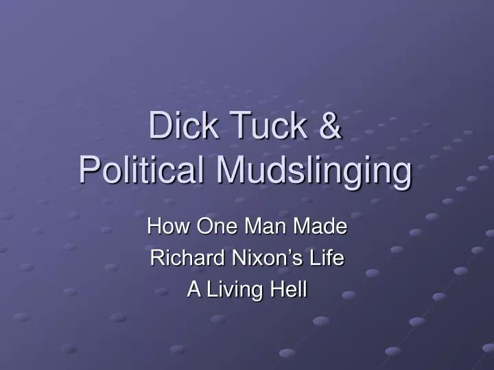 dick tuck political mudslinging