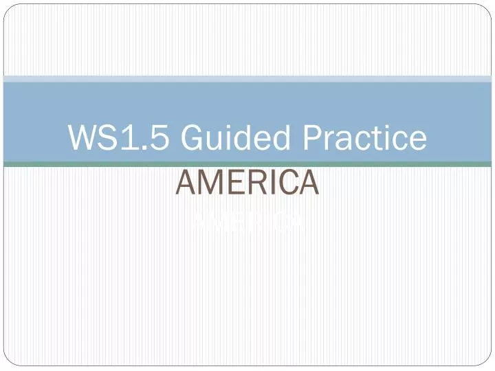 ws1 5 guided practice america america