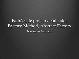 padr es de projeto detalhados factory method abstract factory