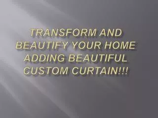 Transform and beautify your home adding beautiful custom cur