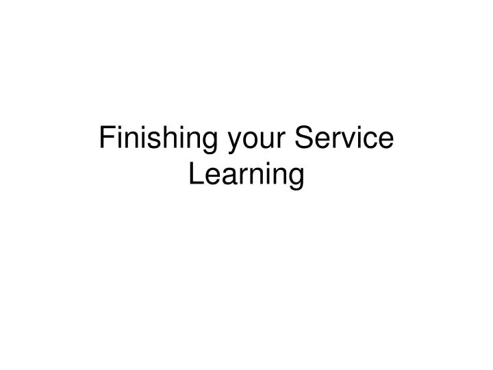 finishing your service learning