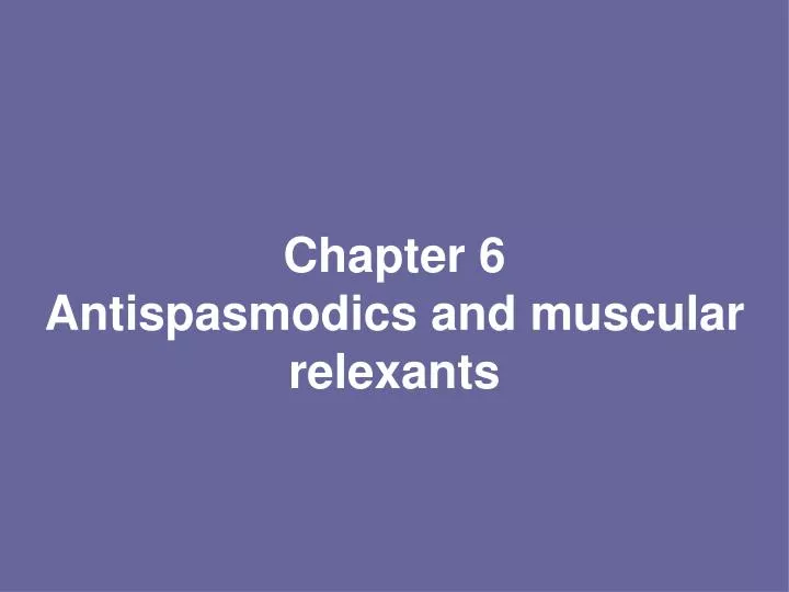 chapter 6 antispasmodics and muscular relexants