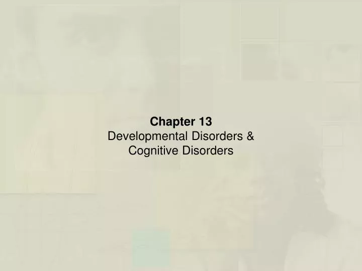 chapter 13 developmental disorders cognitive disorders