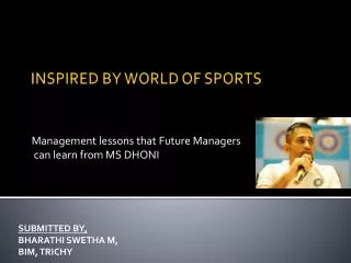 Management lessons that Future Managers can learn from MS DHONI