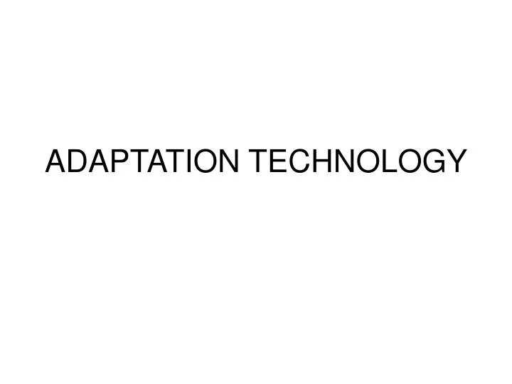 adaptation technology
