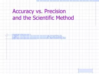 Accuracy vs. Precision and the Scientific Method