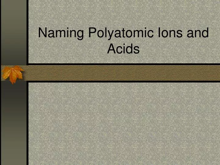 naming polyatomic ions and acids